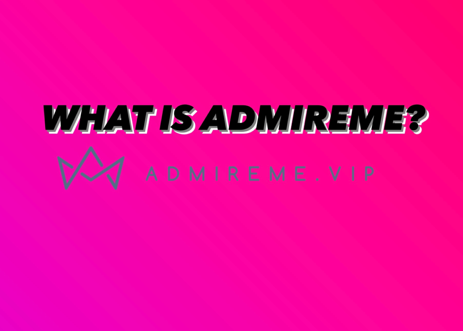 AdmireMe Vip Review: A Comprehensive Guide for Content Creators