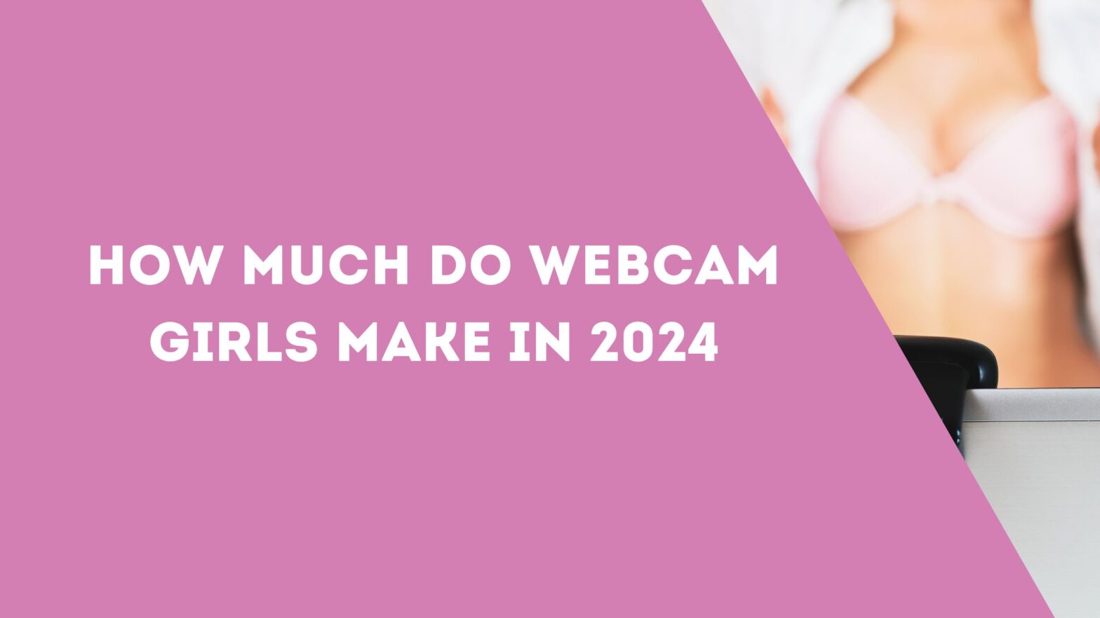How Much Do Webcam Girls Make in 2024