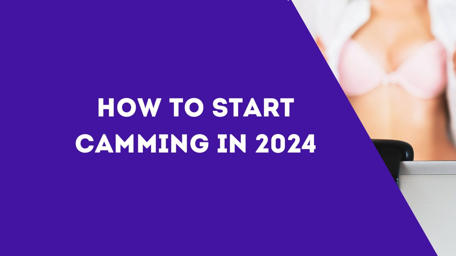 How to Start Camming in 2024