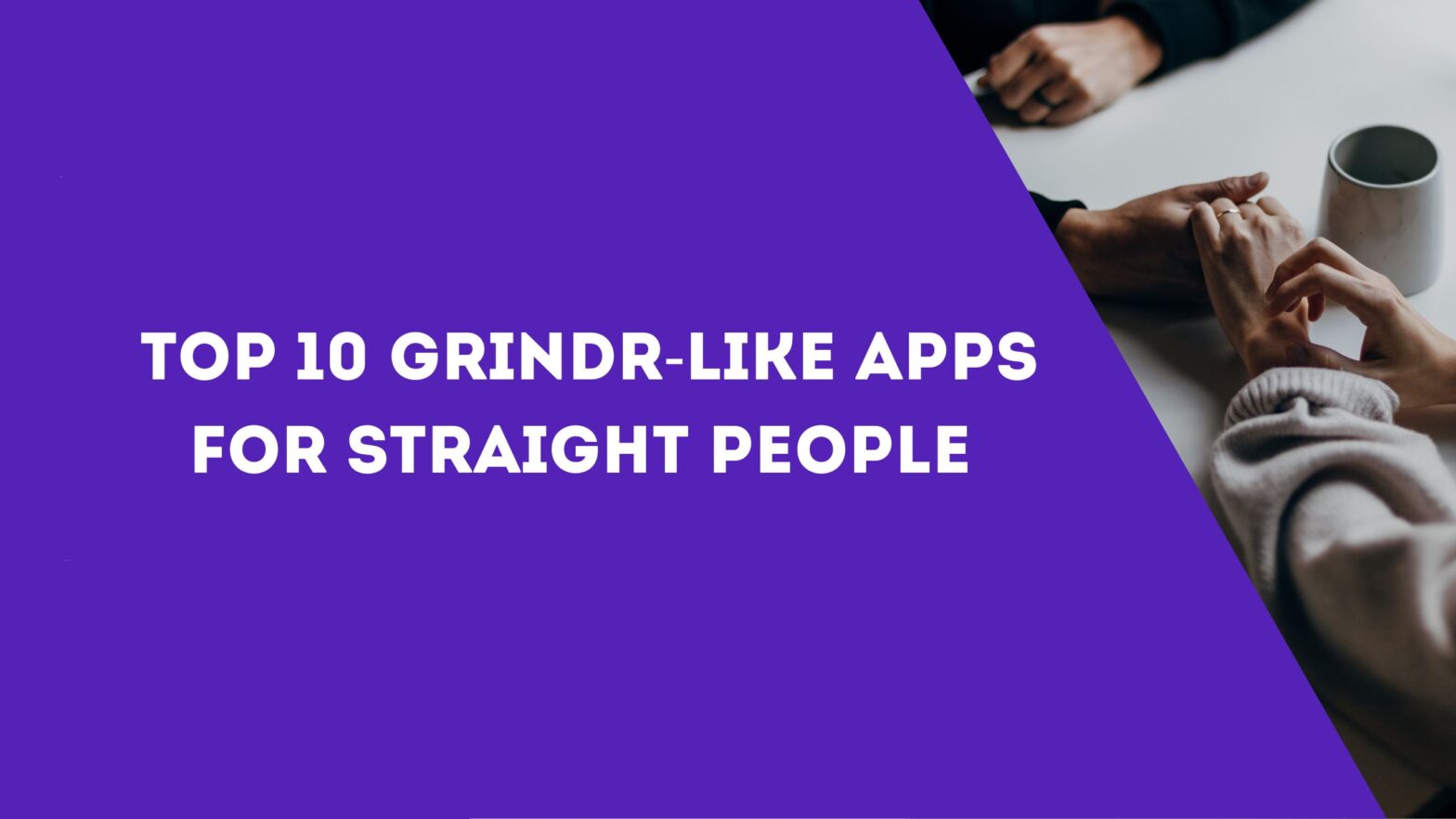 Top 10 Grindr-Like Apps for Straight People