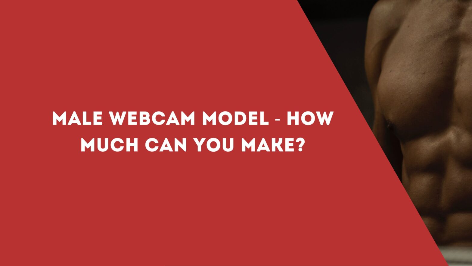 Male Webcam Model - How Much Can You Make?