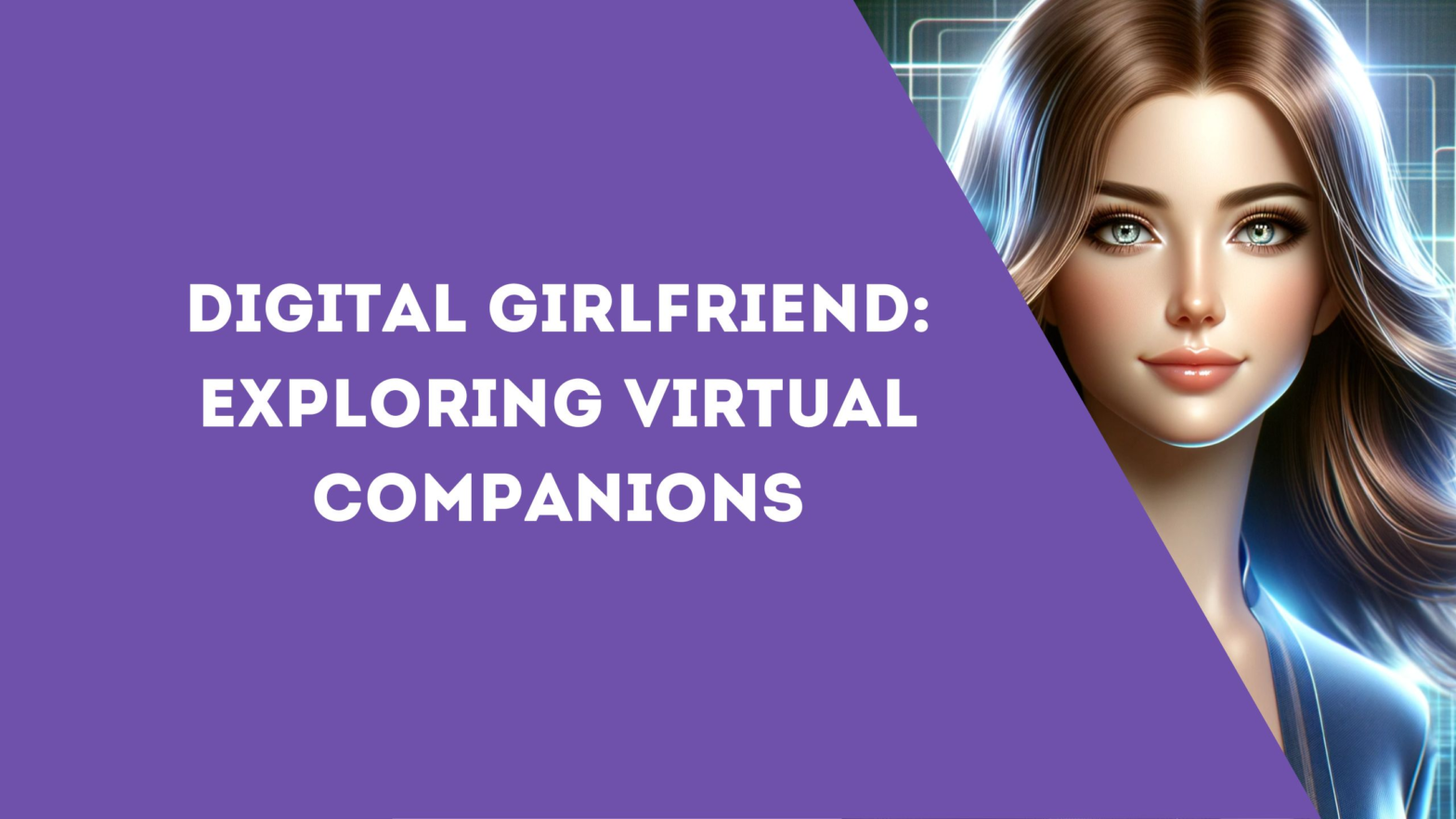 Digital Girlfriend: Exploring Virtual Companions