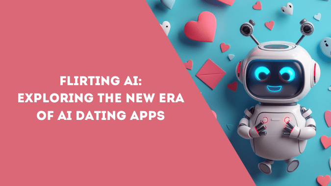 Flirty AI and AI dating apps explored