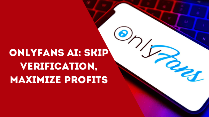 Unlock Unlimited Earnings: Avoid OnlyFans Verification with AI OnlyFans Model