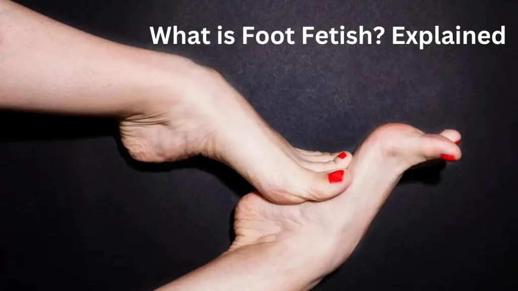 What is foot fetish